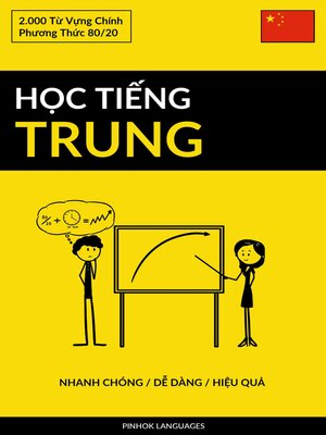 cover image of Học Tiếng Trung--Nhanh Chóng / Dễ Dàng / Hiệu Quả